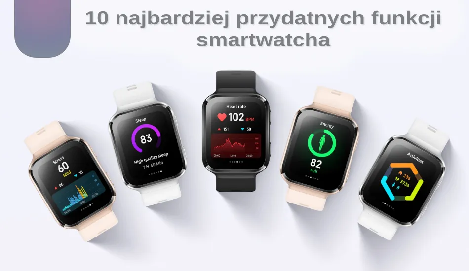 10 najbardziej przydatnych funkcji smartwatcha. Omawiamy!